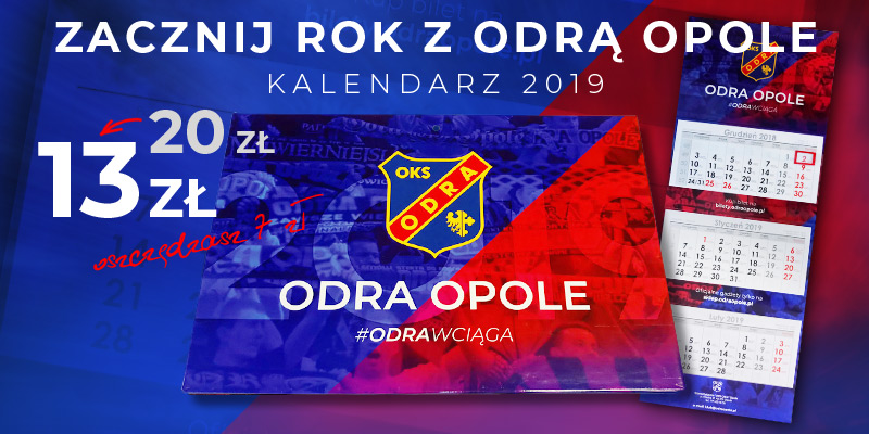 Zacznij 2019 rok z Odrą Opole! Kup kalendarz (prawie) za pół ceny!